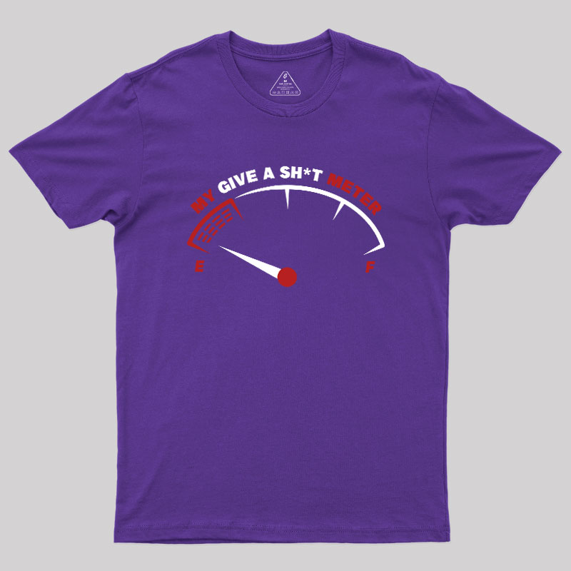 My Give A Sht Meter Geek T-Shirt