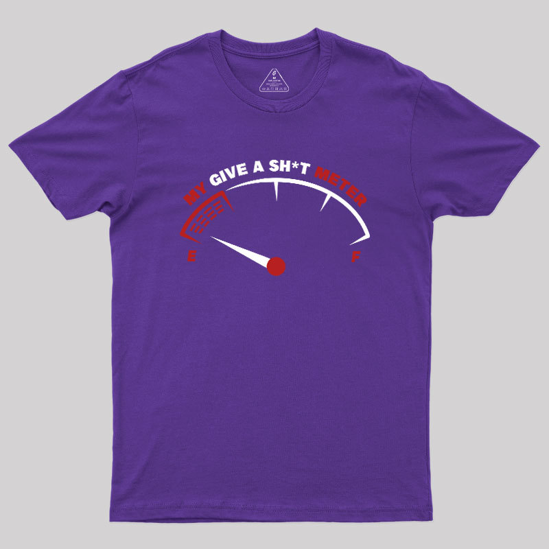 My Give A Sht Meter Geek T-Shirt