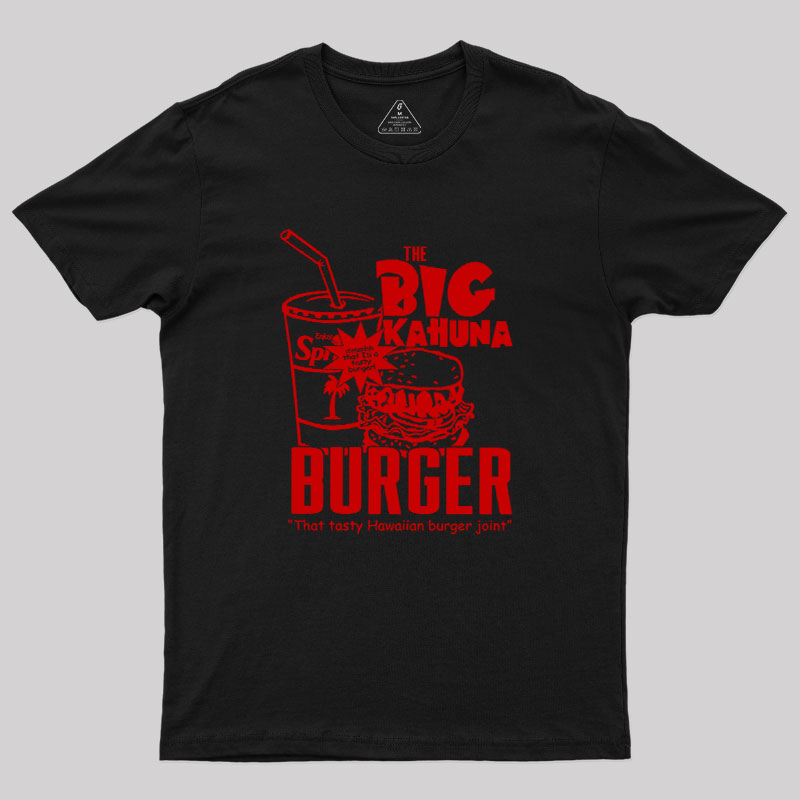 The Big Kahuna Burger Geek T-Shirt