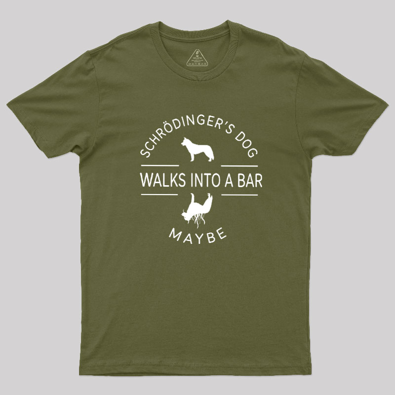 Schrodinger's Dog Walks Into A Bar Geek T-Shirt