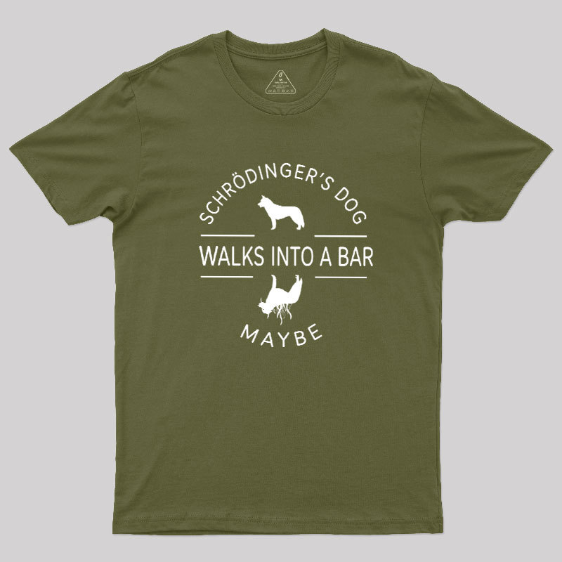 Schrodinger's Dog Walks Into A Bar Geek T-Shirt