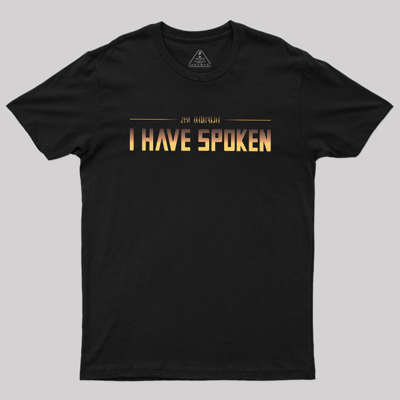 I Have Spoken Geek T-Shirt