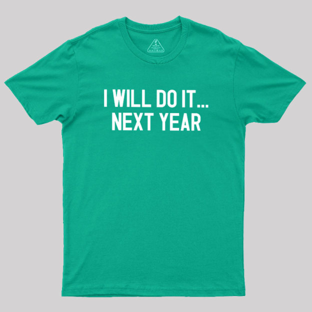Next Year Goals Geek T-Shirt
