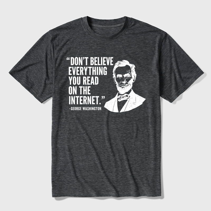 Don't Believe Everything You Read On The Internet Ultra Soft Heather Tee