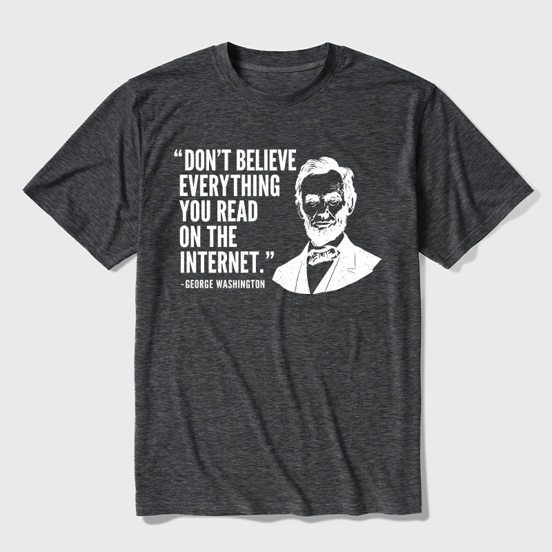 Don't Believe Everything You Read On The Internet Ultra Soft Heather Tee