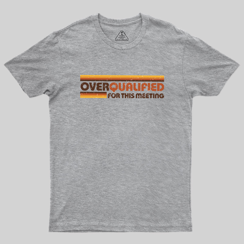 Overqualified For This Meeting Retro Graphic Geek T-Shirt