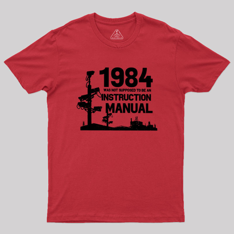Geeksoutfit 1984 Was Not Supposed To Be An Instruction Manual Geek T-Shirt for Sale