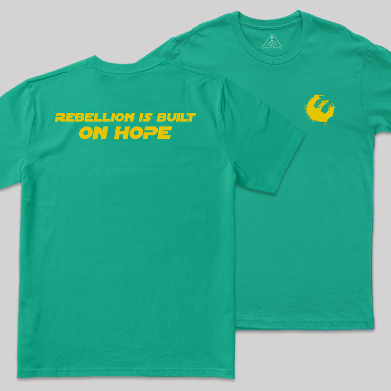 Rebellion Is Built On Hope Front and Back Printing Geek T-Shirt