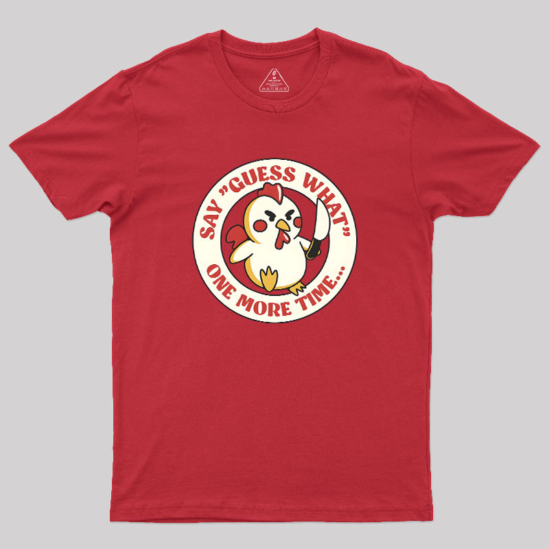 Say Guess What One More Time by Tobe Fonseca Geek T-Shirt
