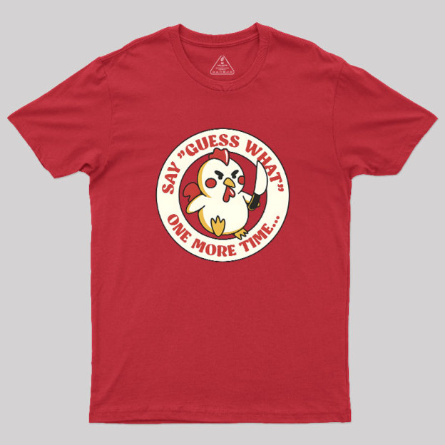 Say Guess What One More Time by Tobe Fonseca Geek T-Shirt