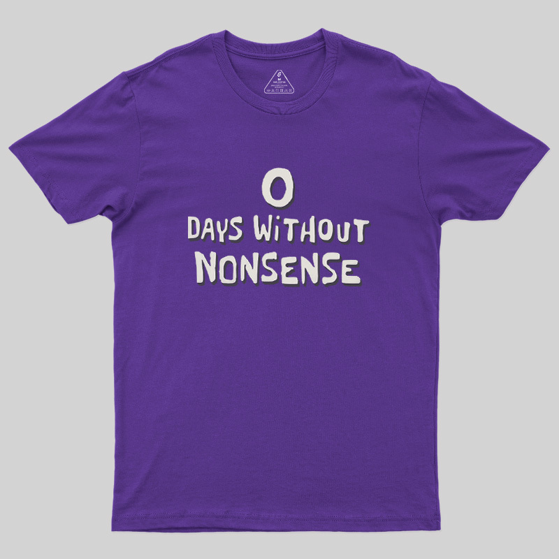 0 Days Without Nonsense Geek T-Shirt