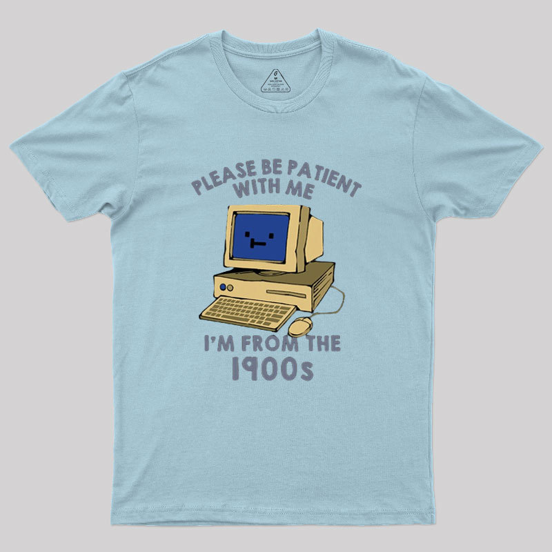 Please be Patient With Me Geek T-Shirt