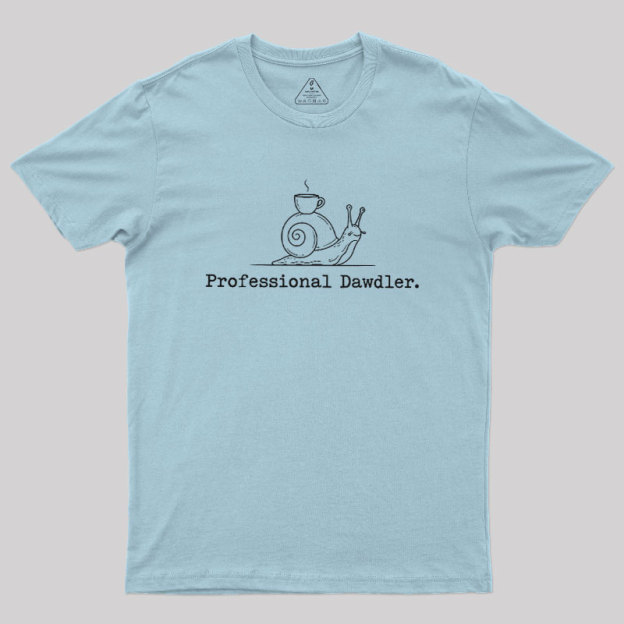 Professional Dawdler Geek T-Shirt