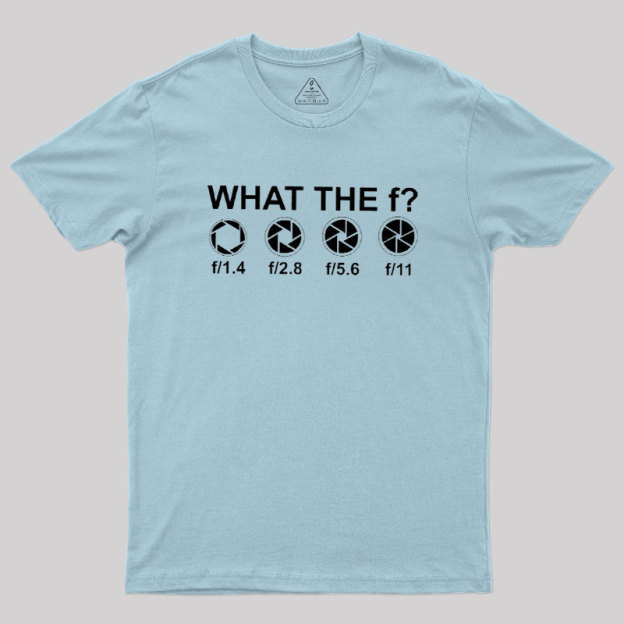 What the F Geek T-Shirt