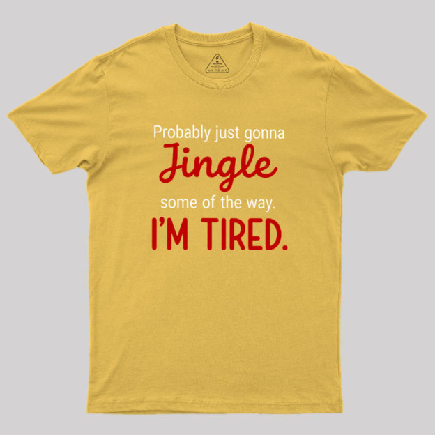 Jingle I??m Tired  Christmas Geek T-Shirt