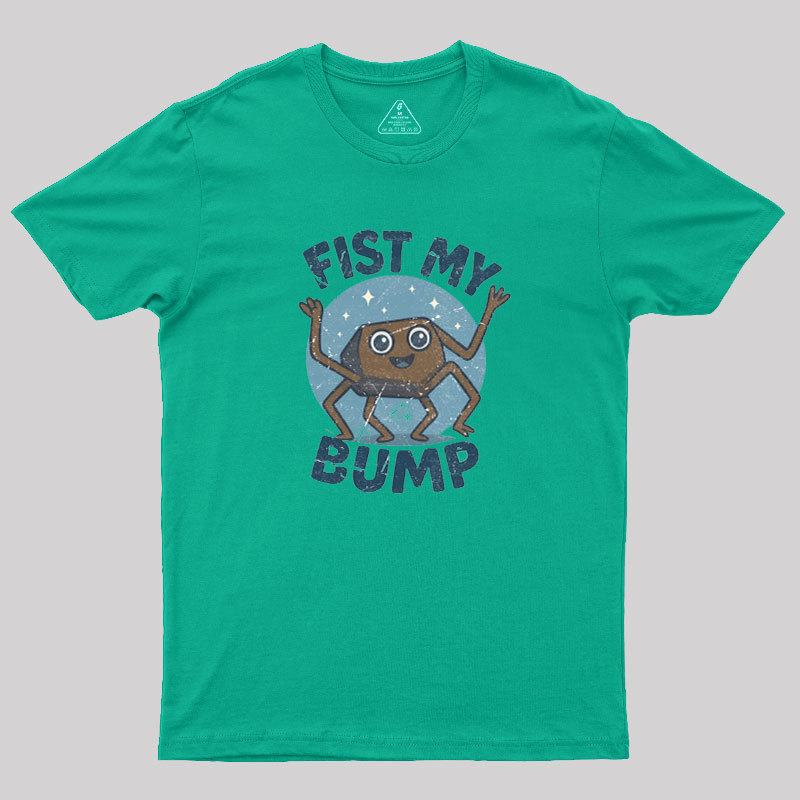 Fist My Bump Geek T-Shirt