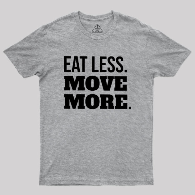 Eat Less Move More Geek T-Shirt