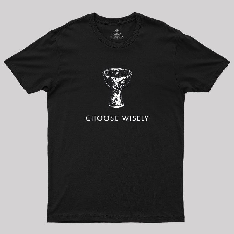 Choose Wisely Geek T-Shirt