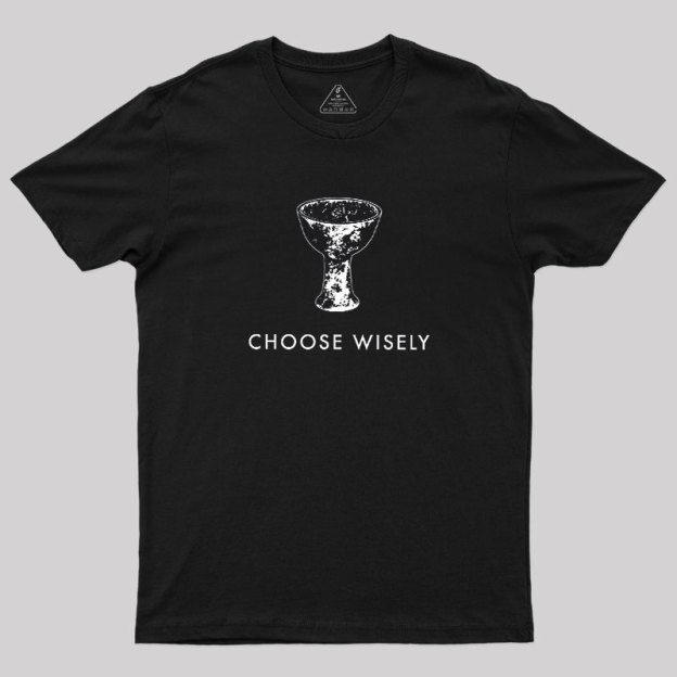 Choose Wisely Geek T-Shirt