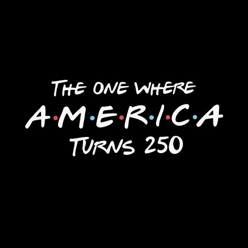 The One Where America Turns 250 Geek T-Shirt