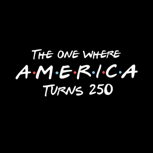 The One Where America Turns 250 Geek T-Shirt