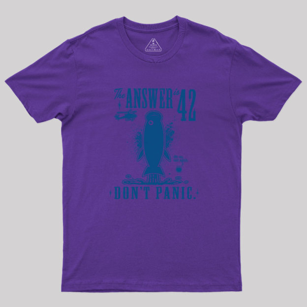 The Answer is 42 Don't Panic Geek T-Shirt