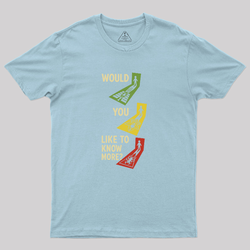 Would You Like To Know More Geek T-Shirt