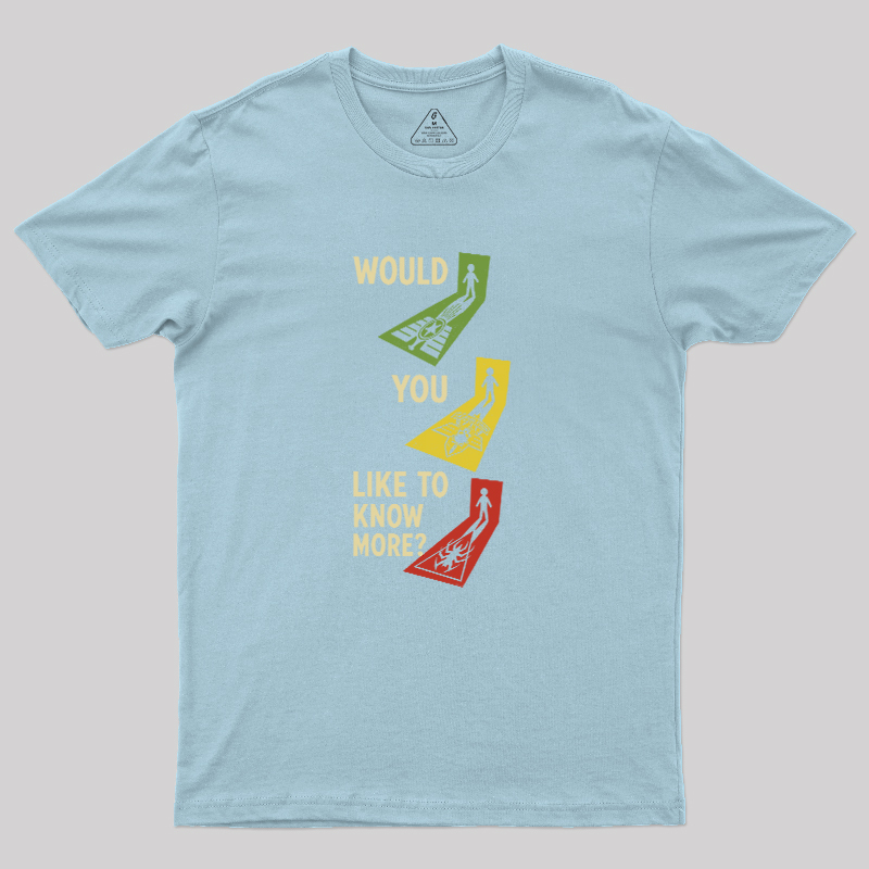 Would You Like To Know More Geek T-Shirt