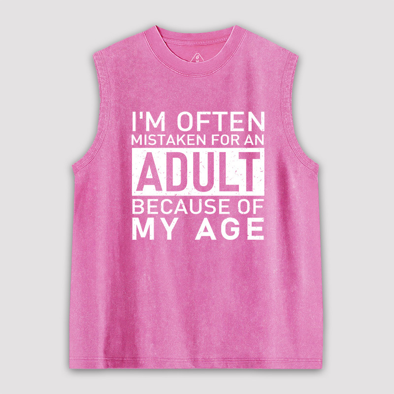 I'm Often Mistaken For An Adult Because Of My Age Unisex Washed Tank