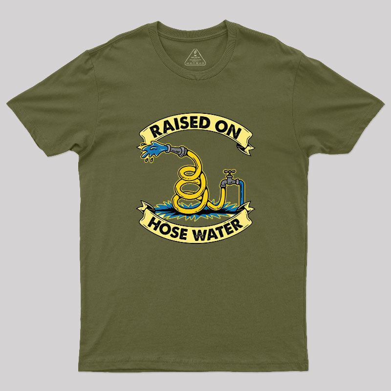 Raised On Hose Water Geek T-Shirt