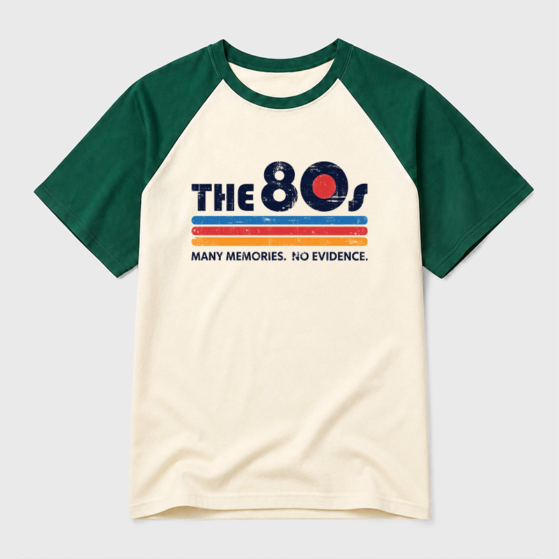 The 80s Many Memories No Evidence Geek Retro Raglan T-Shirt
