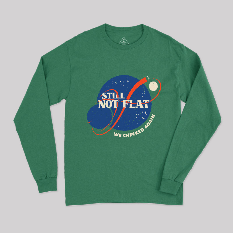 Still Not Flat Long Sleeve T-Shirt