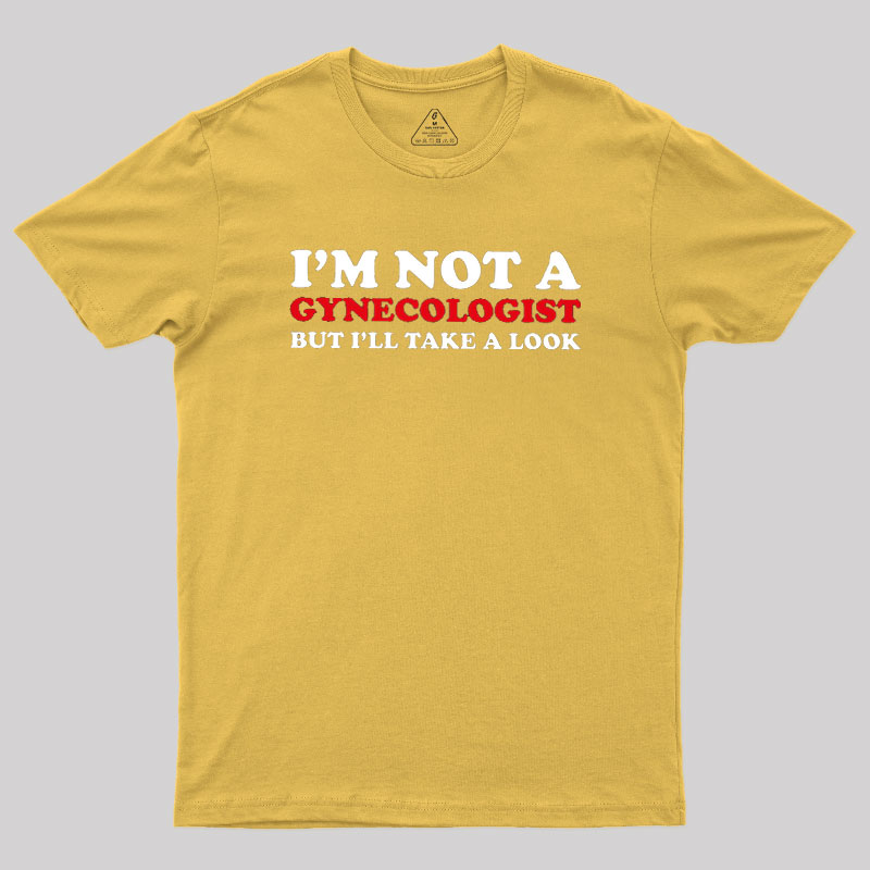 I��m Not A Gynecologist Geek T-Shirt