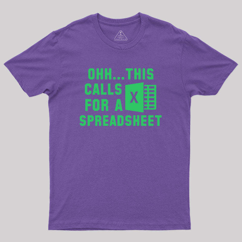 Ohh...This Calls for a Spreadsheet Geek T-Shirt