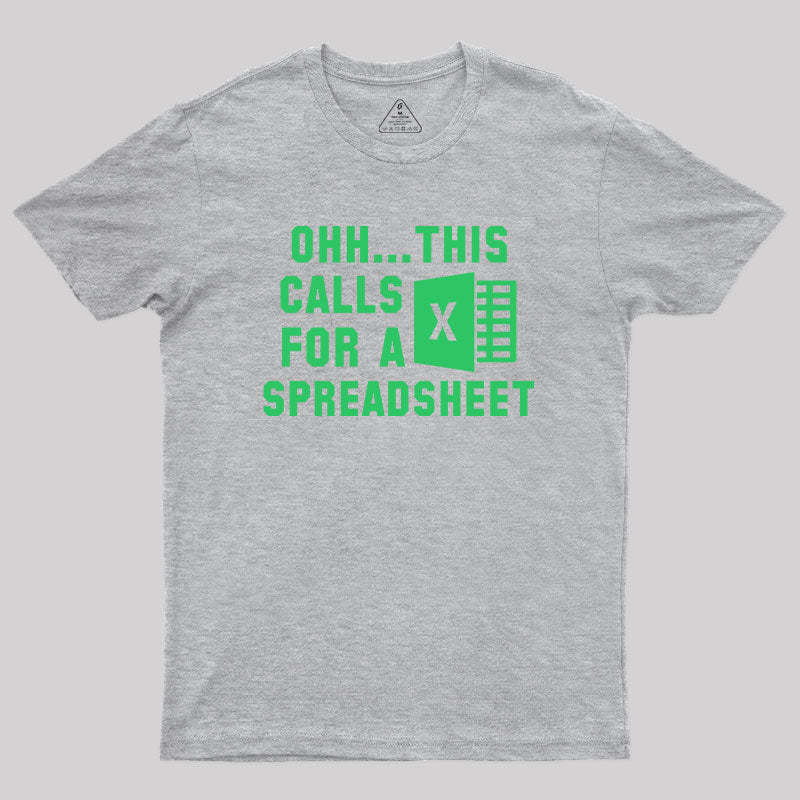 Ohh...This Calls for a Spreadsheet Geek T-Shirt