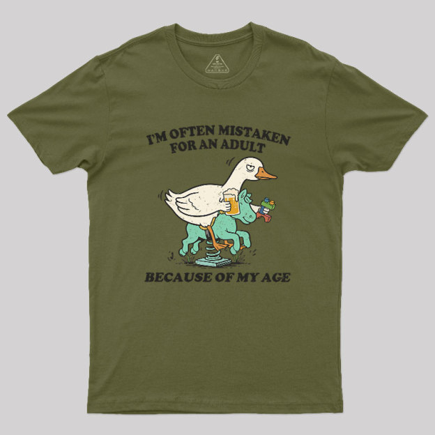 I'm Often Mistaken For An Adult Because Of My Age Geek T-Shirt