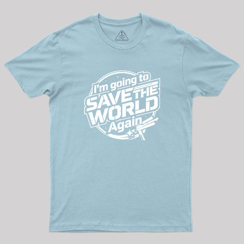 Going To Save World Geek T-Shirt