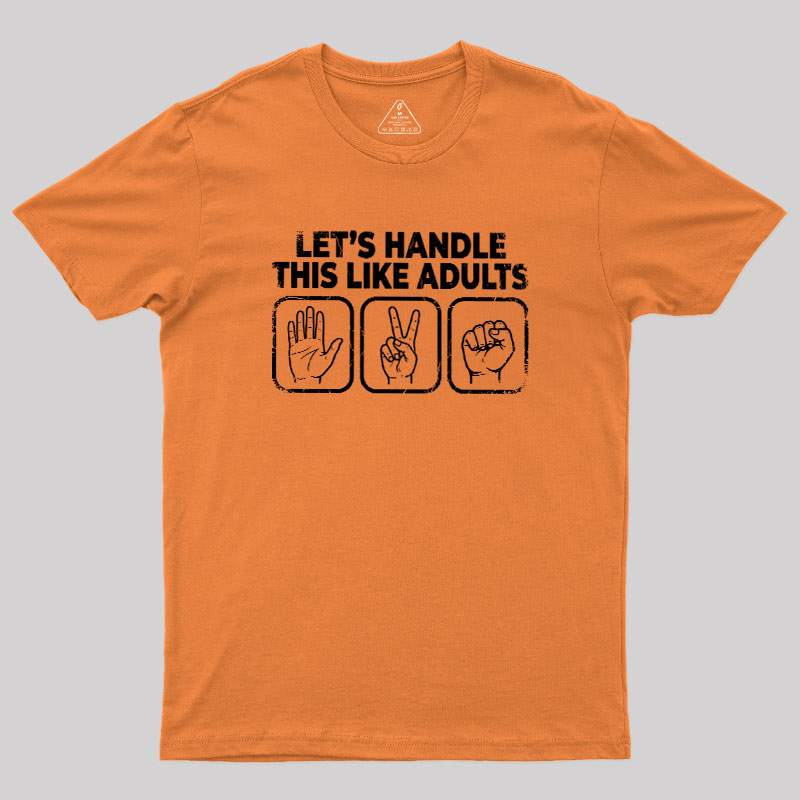 Let’s Handle This Like Adults Geek T-Shirt
