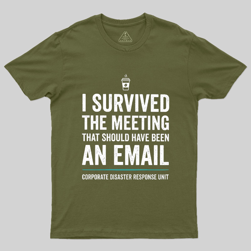 I Survived The Meeting That Should Have Been An Email Geek T-Shirt