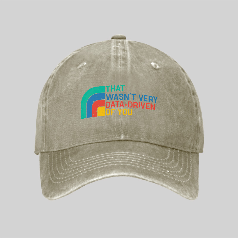 Retro That Wasn t Very Data driven Of You Geek Washed Vintage Baseball Cap