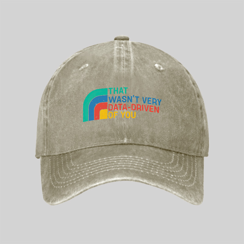 Retro That Wasn t Very Data driven Of You Geek Washed Vintage Baseball Cap