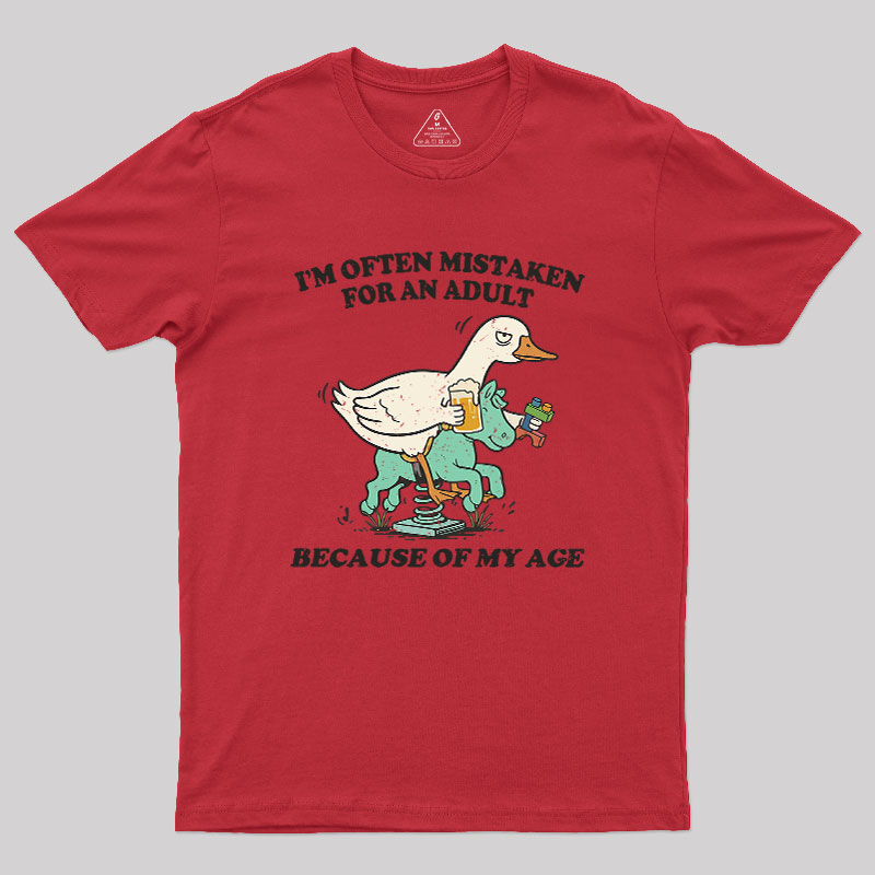 I'm Often Mistaken For An Adult Because Of My Age Geek T-Shirt