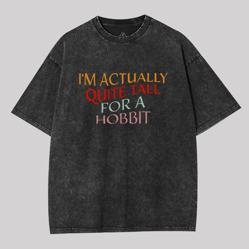 Im Actually Quite Tall For A Hobbit Geek Washed T-shirt