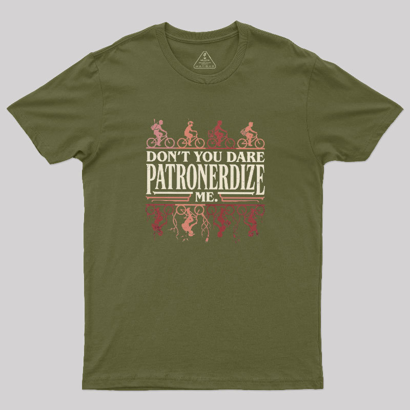 Don't You Dare Patronerdize Me Geek T-Shirt