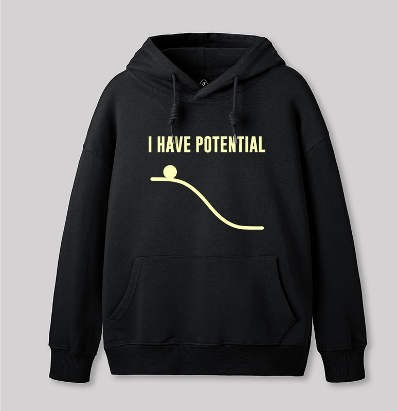 I Have Potential Energy Science Geek Hoodie