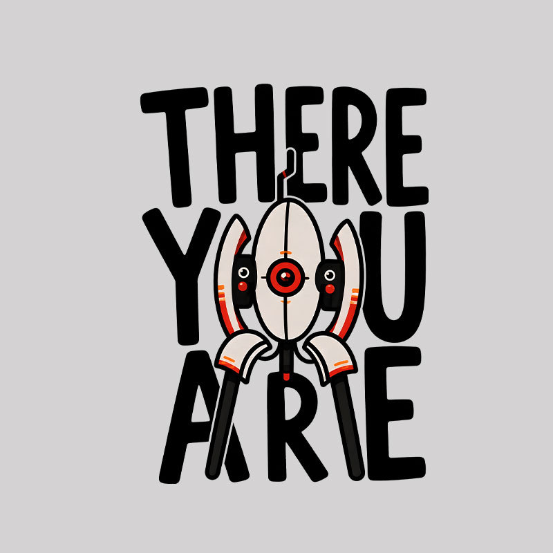There You Are Geek T-Shirt