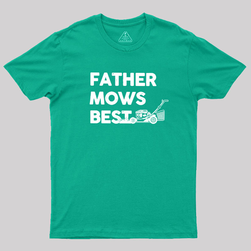 Father Mows Best Geek T-Shirt