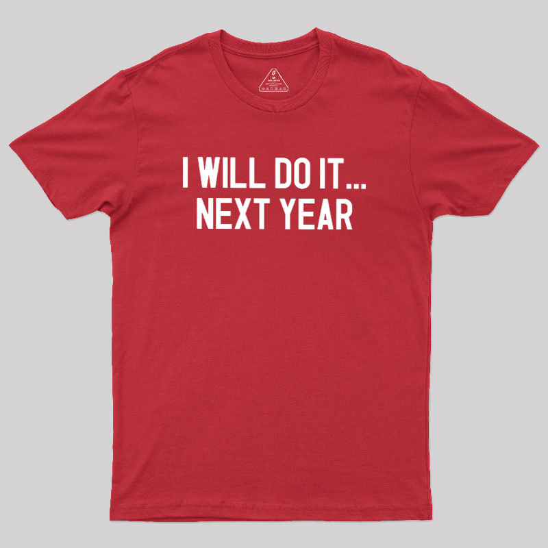 Next Year Goals Geek T-Shirt
