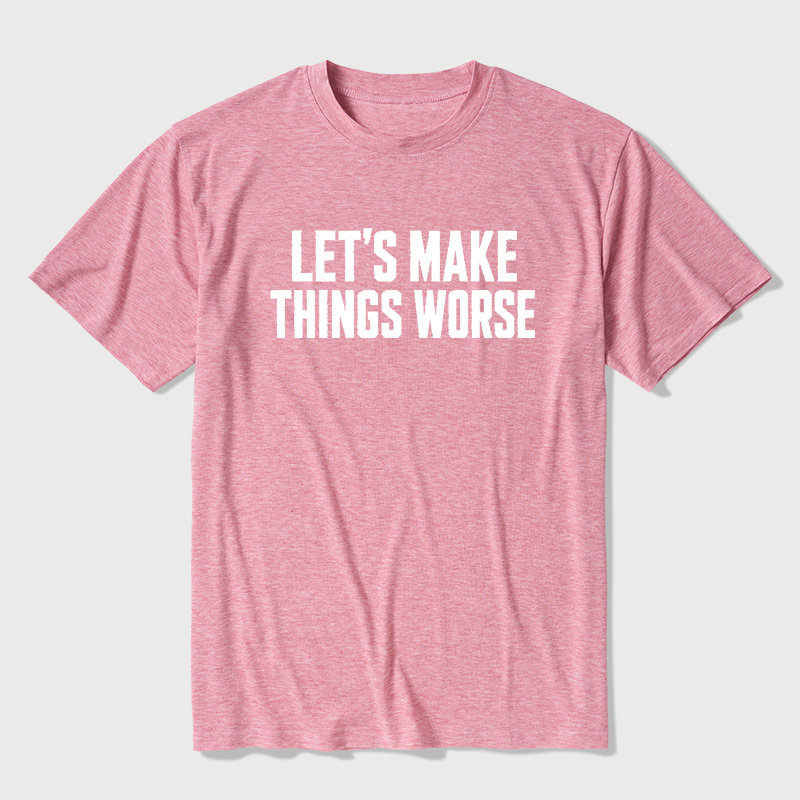 Let's Make Things Worse Ultra Soft Heather Tees