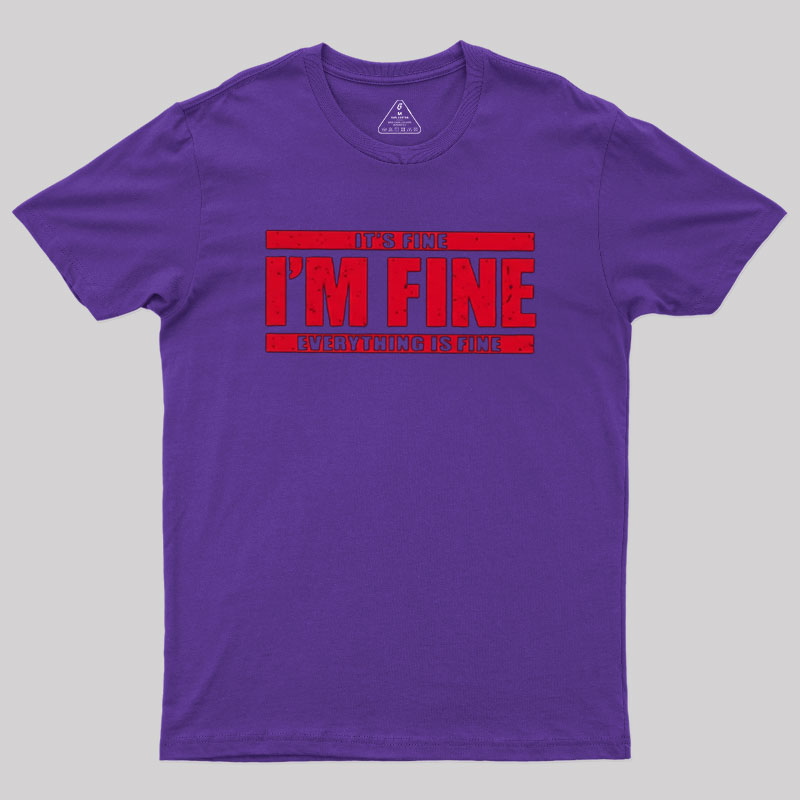I��m Fine Geek T-Shirt